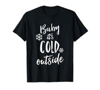 Inscription Humoristique « Baby It's Cold Outside » pour Noël T-Shirt