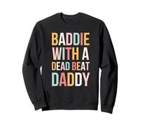 Inscription Humoristique « Baddie with A Dead Beat Daddy » Sweatshirt