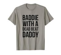 Inscription Humoristique « Baddie with A Dead Beat Daddy » T-Shirt