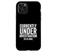 Inscription Humoristique « Currently Under Investigation by My Mom » Coque pour iPhone 11 Pro