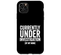 Inscription Humoristique « Currently Under Investigation by My Mom » Coque pour iPhone 11 Pro Max