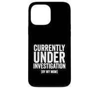 Inscription Humoristique « Currently Under Investigation by My Mom » Coque pour iPhone 13 Pro Max