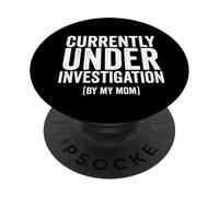 Inscription Humoristique « Currently Under Investigation by My Mom » PopSockets PopGrip Adhésif
