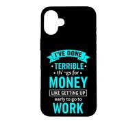 Inscription Humoristique « Done Terrible for Money » Coque pour iPhone 16 Plus