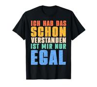 Inscription humoristique en allemand Ich Hab Das Schon Verstanden Ist Mir Nur Egal T-Shirt