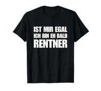 Inscription humoristique en allemand « Ist Mir Egal Ich Bin Eh Bald Rentner » T-Shirt