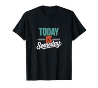 Inscription Humoristique et motivante « Today is Someday » T-Shirt