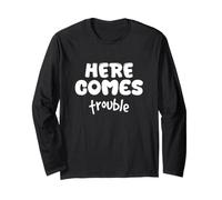 Inscription Humoristique « Here Comes Trouble » Manche Longue