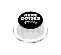 Inscription Humoristique « Here Comes Trouble » PopSockets PopGrip pour MagSafe