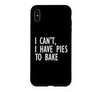 Inscription Humoristique « I Can't I Have pies to Bake » Coque pour iPhone XS Max