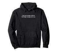 Inscription Humoristique « I Don't Get Enough Credit » Sweat à Capuche