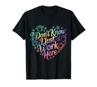 Inscription Humoristique « I Don't Know I Just Work Here » T-Shirt