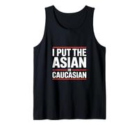 Inscription Humoristique « I Put The Asian in Caucasian » Débardeur