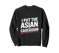 Inscription Humoristique « I Put The Asian in Caucasian » Sweatshirt