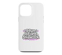 Inscription Humoristique « I Run A Tight Shipwreck » Coque pour iPhone 13 Pro Max