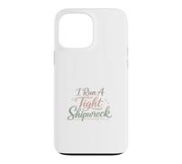 Inscription Humoristique « I Run A Tight Shipwreck » Coque pour iPhone 13 Pro Max