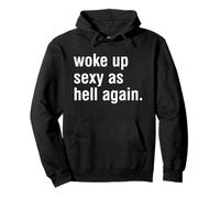 Inscription Humoristique « I Woke Up Sexy As Hell Again » Sweat à Capuche