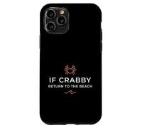 Inscription Humoristique « If Crabby Return to The Beach » Coque pour iPhone 11 Pro