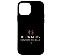 Inscription Humoristique « If Crabby Return to The Beach » Coque pour iPhone 12 Mini