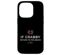 Inscription Humoristique « If Crabby Return to The Beach » Coque pour iPhone 14 Pro