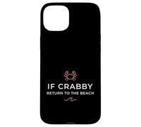 Inscription Humoristique « If Crabby Return to The Beach » Coque pour iPhone 15 Plus