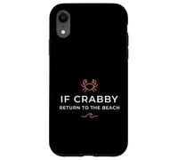 Inscription Humoristique « If Crabby Return to The Beach » Coque pour iPhone XR
