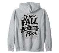 Inscription Humoristique « If You Fall I'll Be There Floor » Sweat à Capuche