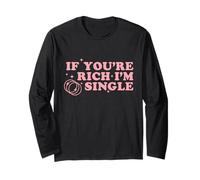 Inscription Humoristique « If You're Rich I'm Single » Rose Manche Longue