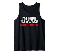 Inscription Humoristique « I'm Here Awake Don't Push It » Débardeur