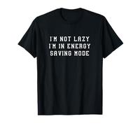 Inscription humoristique I'M Not Lazy In Energy Saving Mode T-Shirt