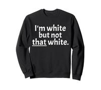 Inscription Humoristique « I'm White But Not That White » Sarcastique Sweatshirt