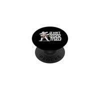 Inscription Humoristique « It Aint Gonna Suck Itself » PopSockets PopGrip Adhésif