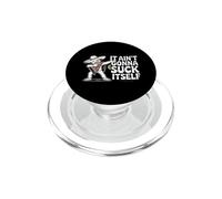 Inscription Humoristique « It Aint Gonna Suck Itself » PopSockets PopGrip pour MagSafe