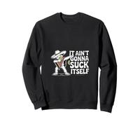 Inscription Humoristique « It Aint Gonna Suck Itself » Sweatshirt