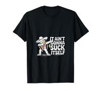 Inscription Humoristique « It Aint Gonna Suck Itself » T-Shirt