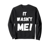 Inscription Humoristique « It Wasn't ME » pour Les Amis et la Famille Sweatshirt