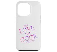 Inscription Humoristique Just Love The Cook Shut Up Coque pour iPhone 13 Pro