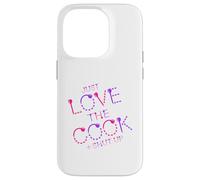 Inscription Humoristique Just Love The Cook Shut Up Coque pour iPhone 14 Pro