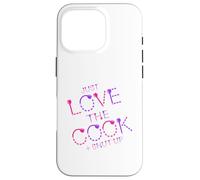 Inscription Humoristique Just Love The Cook Shut Up Coque pour iPhone 16 Pro
