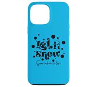 Inscription Humoristique « Let is Snow Somewhere Else » Coque pour iPhone 13 Pro Max