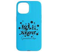 Inscription Humoristique « Let is Snow Somewhere Else » Coque pour iPhone 15