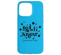 Inscription Humoristique « Let is Snow Somewhere Else » Coque pour iPhone 15 Pro Max