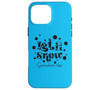 Inscription Humoristique « Let is Snow Somewhere Else » Coque pour iPhone 16 Pro Max