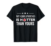 Inscription humoristique My Girlfriend is Hotter than yours T-Shirt