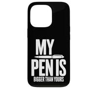Inscription Humoristique « My Pen is Bigger Than Yours » Coque pour iPhone 13 Pro