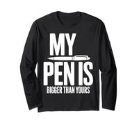 Inscription Humoristique « My Pen is Bigger Than Yours » Manche Longue