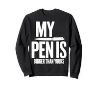 Inscription Humoristique « My Pen is Bigger Than Yours » Sweatshirt