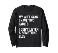 Inscription humoristique « My Wife Says I Have Two Faults Wife Husband » Manche Longue