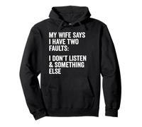 Inscription humoristique « My Wife Says I Have Two Faults Wife Husband » Sweat à Capuche