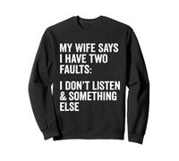 Inscription humoristique « My Wife Says I Have Two Faults Wife Husband » Sweatshirt